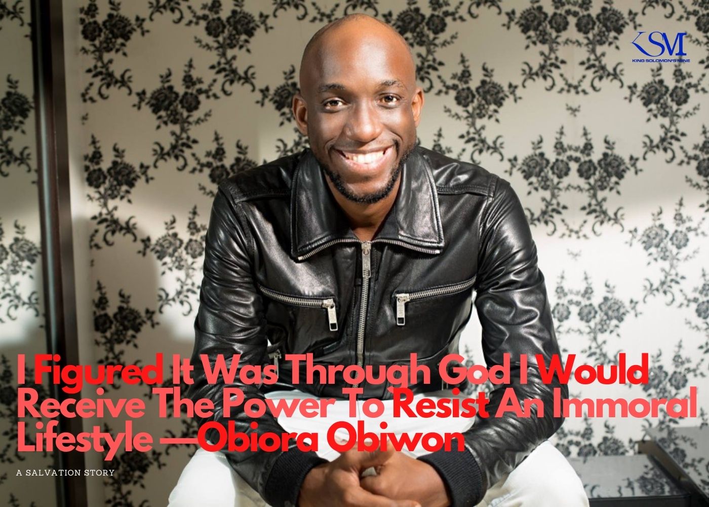 I Figured It Was Through God I Would Receive The Power To Resist An Immoral Lifestyle â€”Obiora Obiwon